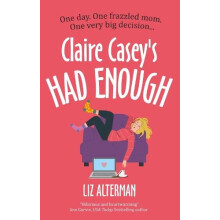Claire Caseys Had Enough by Liz Alterman Hardcover Book