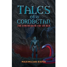 Tales of a Cordbetan The Fortress of Creatures by Maximilian Kiefer Pa