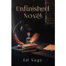 Unfinished Novel by Ed Nagy Paperback Book