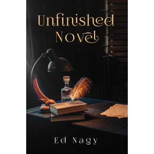 Unfinished Novel by Ed Nagy Paperback Book