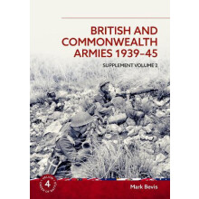 British and Commonwealth Armies 193945 Supplement Volume 2 by Mark Bev