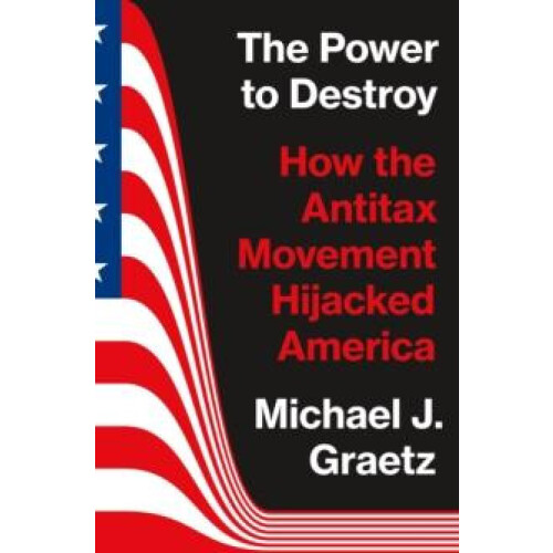 The Power to Destroy by Michael J. Graetz Paperback Book