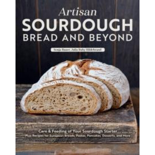 Artisan Sourdough Bread and Beyond by Sonja Bauer Paperback Book