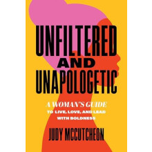 Unfiltered and Unapologetic by Judy McCutcheon Paperback Book