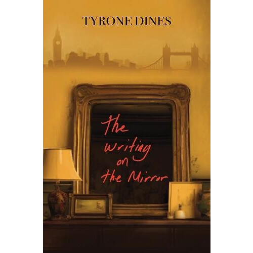 The Writing on the Mirror by Tyrone Dines Paperback Book