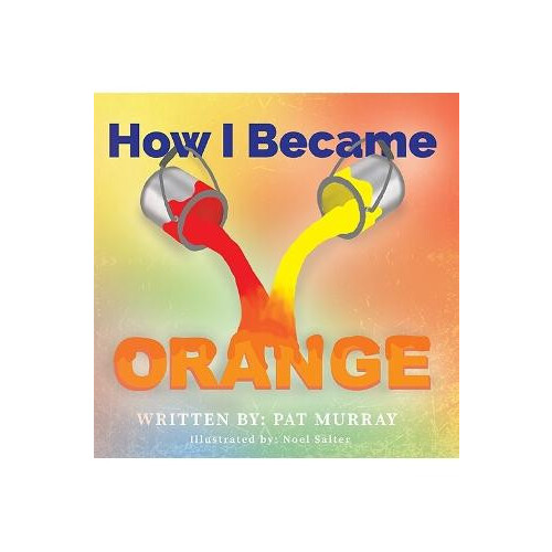 How I Became Orange by Pat Murray Paperback Book