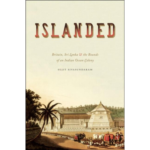 Islanded by Sujit Sivasundaram Paperback Book
