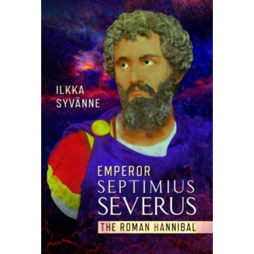 Emperor Septimius Severus by Ilkka Syvanne Hardcover Book