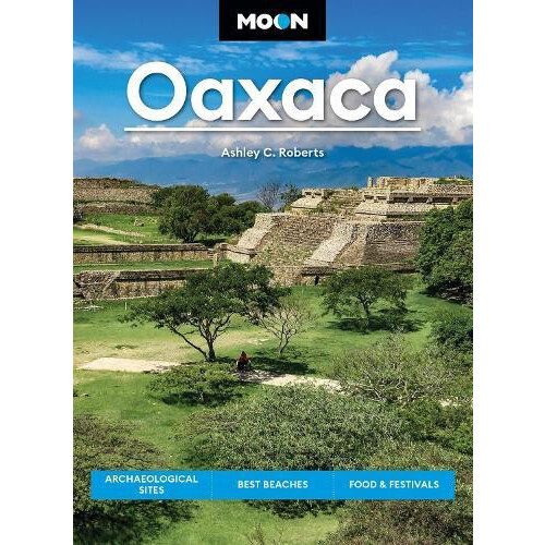 Moon Oaxaca Second Edition by Ashley Roberts Paperback Book