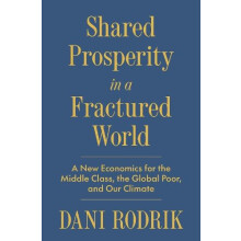 Shared Prosperity in a Fractured World by Dani Rodrik Hardcover Book