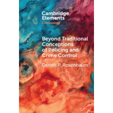 Beyond Traditional Conceptions of Policing and Crime Control by Rosenb
