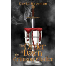 Order of Dawn The Crimson Chalice by David Bateman Paperback Book