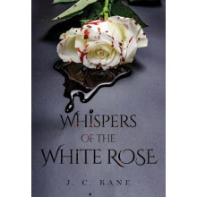Whispers of the White Rose Hardback by J. C. Kane Paperback Book