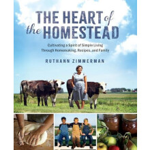 The Heart of the Homestead by RuthAnn Zimmerman Hardcover Book