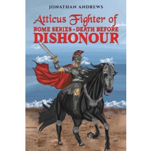 Atticus Fighter of Rome Series Death Before Dishonour by Jonathan Andr