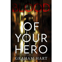 Blood of Your Hero by Graham Hart Paperback Book