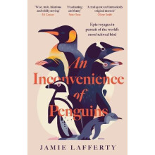An Inconvenience of Penguins Epic voyages in pursuit of the worlds mos