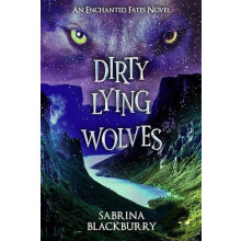 Dirty Lying Wolves by Sabrina Blackburry Paperback Book