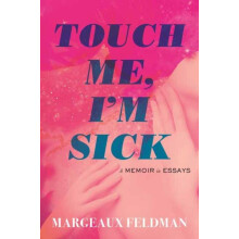 Touch Me Im Sick by Margeaux Feldman Hardcover Book