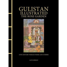 Gulistan Illustrated The Rose Garden by Sadi Shirazi Hardcover Book