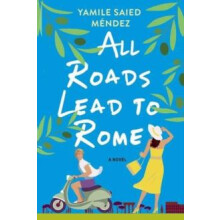 All Roads Lead to Rome by Yamile Saied Mendez Paperback Book