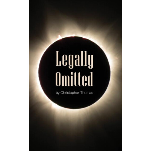 Legally Omitted by Christopher Thomas Paperback Book