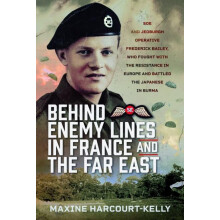 Behind Enemy Lines in France and the Far East by Maxine HarcourtKelly