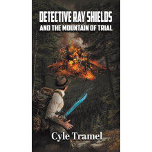 Detective Ray Shields and the Mountain of Trial by Cyle Tramel Hardcov