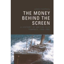 The Money Behind the Screen by Chapman James Professor of Film Studies