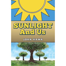 Sunlight and Us by John Hawk Hardcover Book