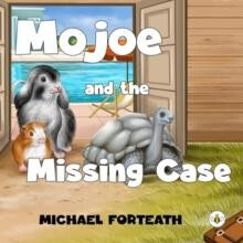 Mojoe and The Missing Case by Michael Forteath Paperback Book