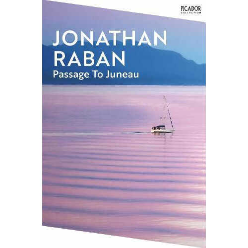 Passage To Juneau by Jonathan Raban Paperback Book