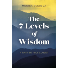7 Levels of Wisdom The A Path to Fulfillment by Monica Esgueva Paperba