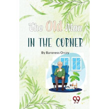 The Old Man in the Corner by Emma Orczy Paperback Book