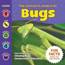 The Fantastic World of Bugs by Danae Wolfe Paperback Book