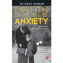 In Parenting in the Age of Anxiety by Zirak Marker Paperback Book