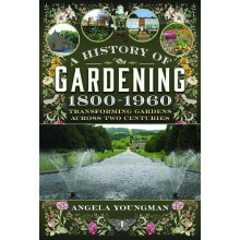 A History of Gardening 18001960 by Angela Youngman Hardcover Book