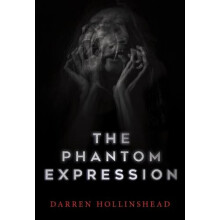The Phantom Expression by Darren Hollinshead Paperback Book