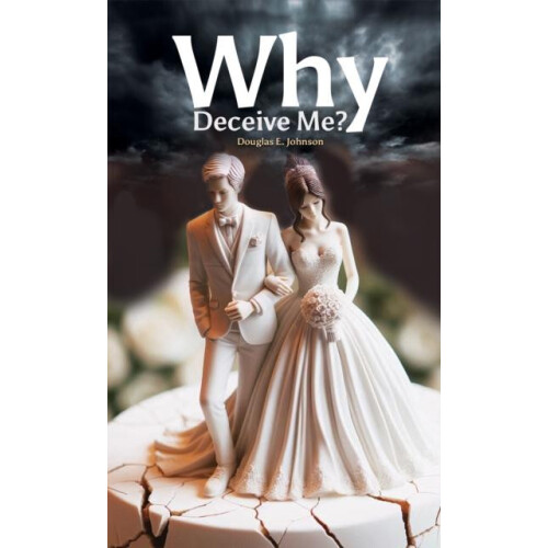 Why Deceive Me by Douglas E. Johnson Paperback Book