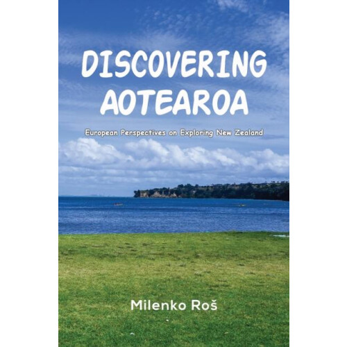 Discovering Aotearoa by Milenko Ros Paperback Book
