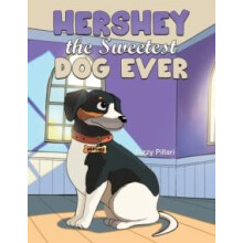 Hershey the Sweetest Dog Ever by Lizzy Pillari Paperback Book