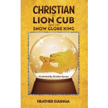 Christian the Lion Cub and the Snow Globe King by Heather Djunga Paper