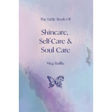 The Little Book of Skincare Selfcare and Soul Care by Meg Baillie Pape