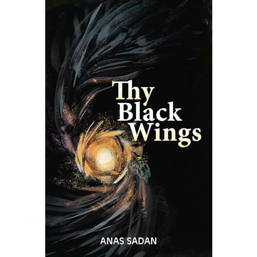 Thy Black Wings by Anas Sadan Paperback Book