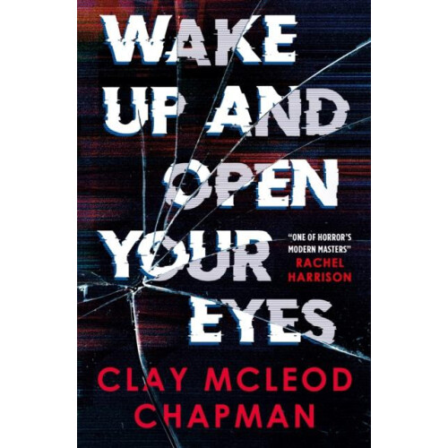 Wake Up and Open Your Eyes by Clay McLeod Chapman Paperback Book