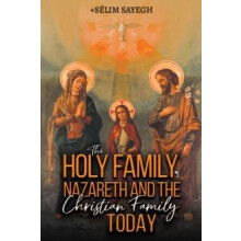 The Holy Family of Nazareth and the Christian Family Today by Selim Sa