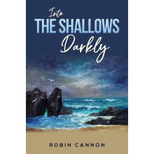 Into the Shallows Darkly by Robin Cannon Paperback Book