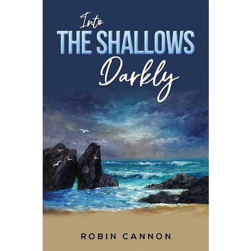 Into the Shallows Darkly by Robin Cannon Paperback Book