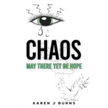 Chaos May There Yet Be Hope by Karen J Burns Paperback Book