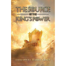 The Source of the Kings Power by Emmanuel Harry Eyafe Paperback Book